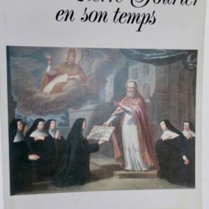 Saint Pierre Fourier en son temps.