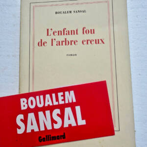 SANSAL BOUALEM L'ENFANT FOU DE L'ARBRE CREUX - ROMAN 2000