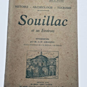 SOUILLAC ET SES ENVIRONS. Histoire- Archéologie - Tourisme