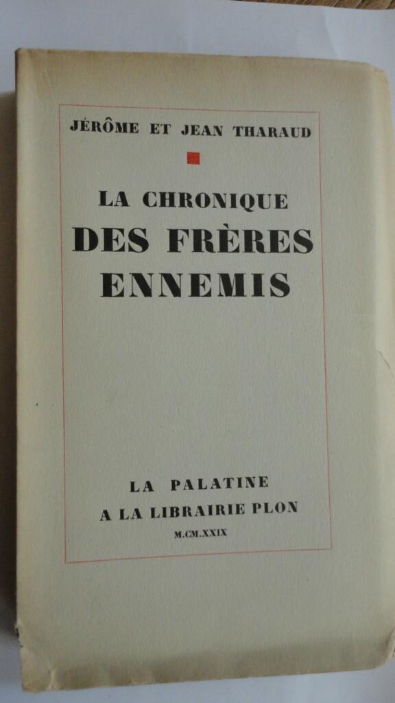 THARAUD Jérôme und Jean La Chronique der feindlichen Brüder. auf Hadernpapier