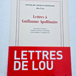 APOLLINAIRE COLIGNY-CHATILLON (Louise de) Lettres à Guillaume Apollinaire EO