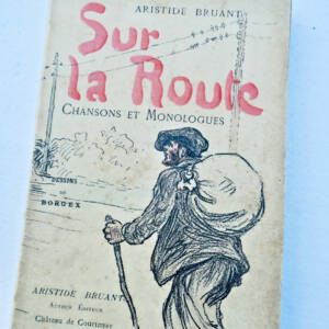 BRUANT (Aristide) borgex Sur la route - Chansons et Monologues