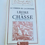 chasse LE VERRIER DE LA CONTERIE L&rsquo;Ecole de la chasse aux chiens courants - La Librairie Antique