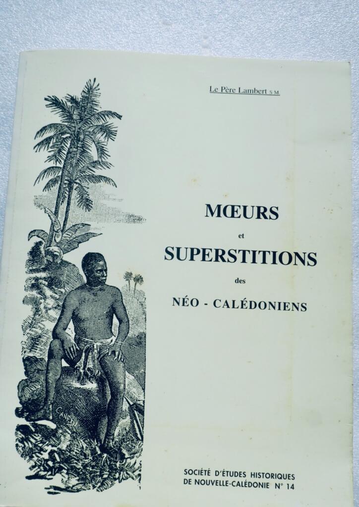 Calédonie LAMBERT, Père Moeurs et superstitions des néo-calédoniens