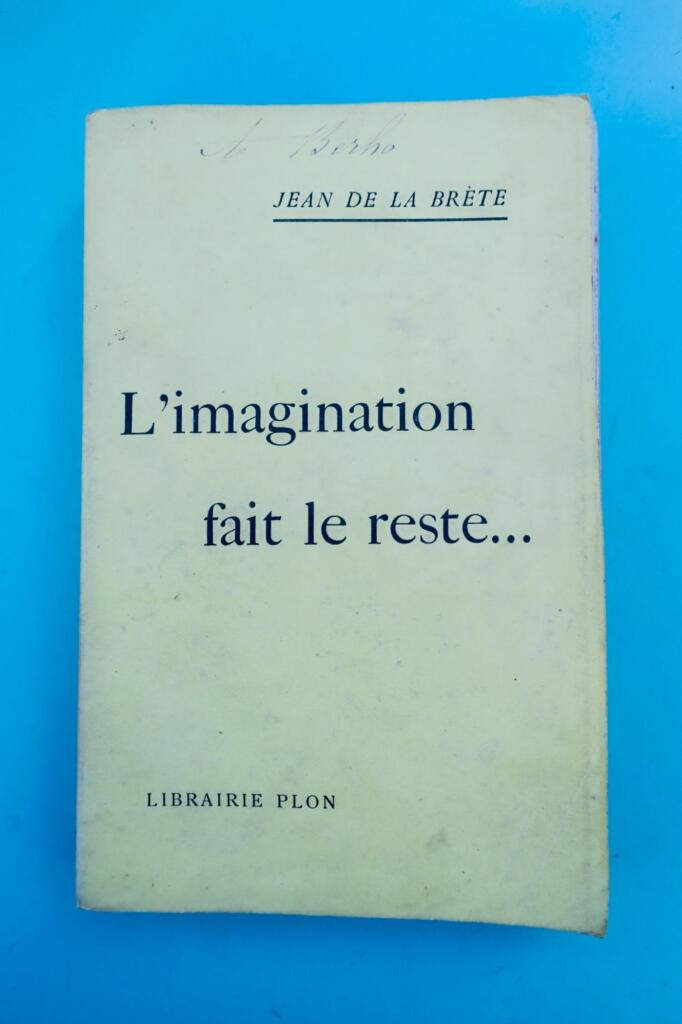 imagination de LA BRETE Jean La Brete Jean De L'IMAGINATION FAIT LE RESTE