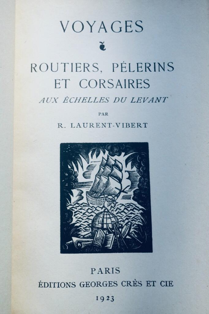 Laurent-Vibert. Routiers, Pélerins et corsaires aux échelles du Levant
