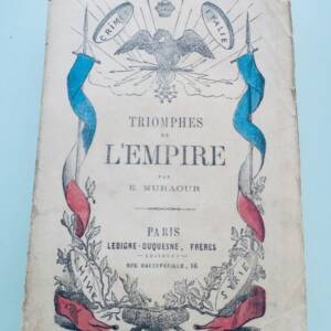 Triomphes de l'Empire par E. Muraour 1861 livre de colportage