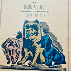 Achard. 我们这些狗 《我们,这些狗》 赫韦·巴耶绘图 1943年❦ ACHARD Nous, les chiens. Illustré par Hervé Baille. 1943