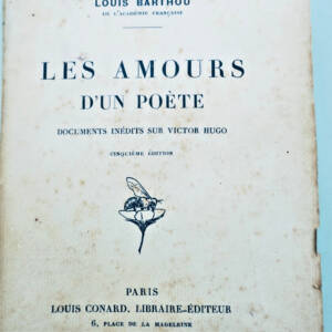 BARTHOU (Louis). Les Amours d'un poète. Unveröffentlichte Dokumente über Victor Hugo