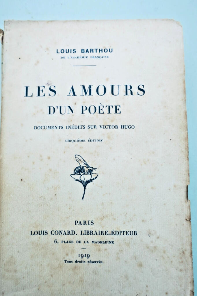 Louis Barthou. The Loves of a Poet. Unpublished Documents on Victor Hugo