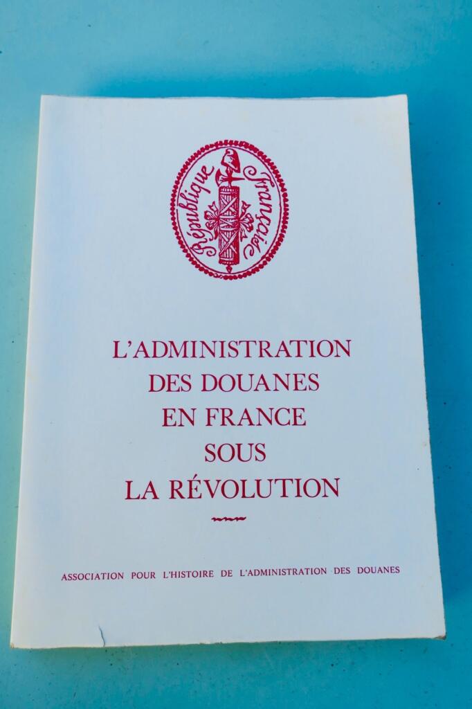 douane Administration des Douanes en France sous la révolution