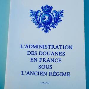 douane Administration des Douanes en France sous l'ancien régime