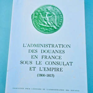 Customs Administration of Customs in France under the Consulate and Empire