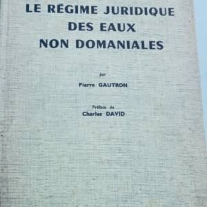 Gautron. 皮埃尔·戈特龙 Pierre Le régime juridique des eaux non domaniales❦ eaux non domaniales GAUTRON Pierre Le régime juridique des eaux non domaniales.