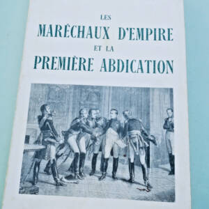 empire Rivollet Les maréchaux d'Empire et la premiere abdication