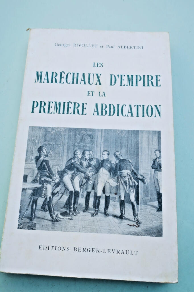 empire Rivollet Les maréchaux d&rsquo;Empire et la premiere abdication