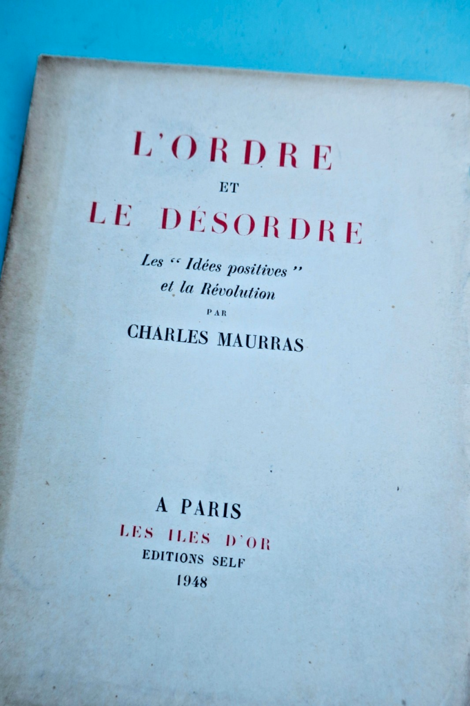 Charles Maurras Order and Disorder Positive Ideas and the Revolution 1948