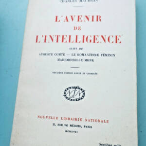 MAURRAS CHARLES L'AVENIR DE L'INTELLIGENCE SUIVI DE AUGUSTE COMTE, LE ROMANTISME