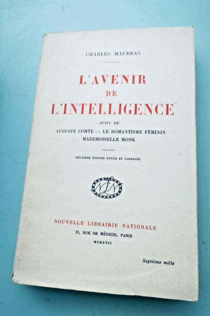 MAURRAS CHARLES L&rsquo;AVENIR DE L&rsquo;INTELLIGENCE SUIVI DE AUGUSTE COMTE, LE ROMANTISME