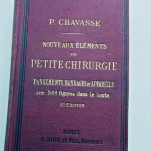 邦萨德·沙瓦斯《小外科要素:绷带、绷带法》1915年版❦ pansements CHAVASSE ELEMENTS DE PETITE CHIRURGIE Pansements, bandages & 1915