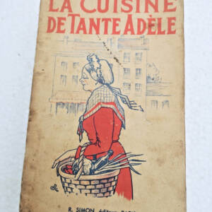 cuisine La cuisine de Tante Adèle. - Les meilleures recettes de cuisine 1934