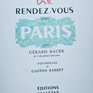 PARIS Dix rendez-vous avec Paris. Aquarelles de Gaston Barret 1955