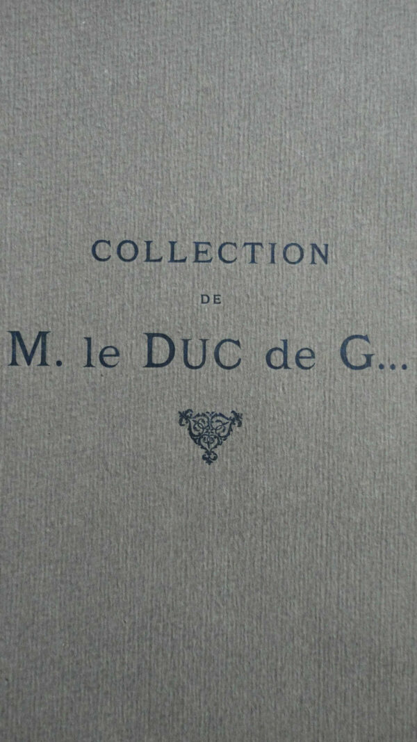 Catalogue des collections de M. le Duc de G.        Galerie Georges Petit 1925