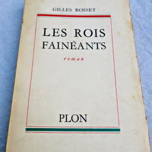 Gilles Rosset Les rois fainéants S.P. + dédicace