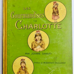 Gourmandises de Charlotte. Par Jeanne SAMARY. Ill. de JOB