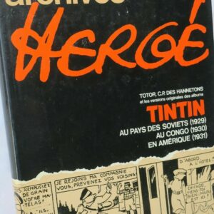 HERGÉ ARCHIVES TOTOR + TINTIN AU PAYS DES SOVIETS - AU CONGO - EN AMÉRIQUE 1973