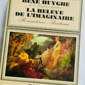 HUYGHE (René). La Relève de l'imaginaire