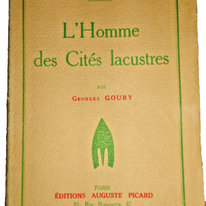 LAC GOURY ( Georges )  L'homme des cités lacustres. 1932