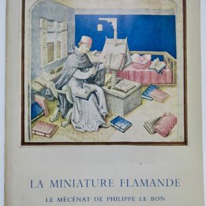 La miniature flamande. Le mecenat de Philippe le Bon 1959