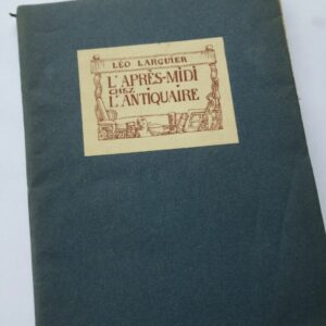Léo Larguier  L'Après-Midi chez l'Antiquaire + envoi