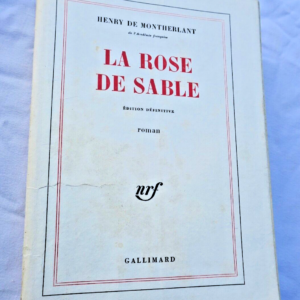 MONTHERLANT  LA ROSE DE SABLE - EDITION DEFINITIVE. GALLIMARD 1968