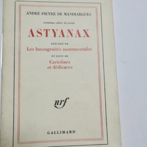 PIEYRE DE MANDIARGUES  Astyanax précédé de Les Incongruités ..