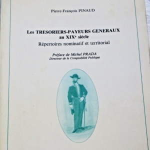 trésoriers-payeurs généraux au XIXème siècle. Répertoires...