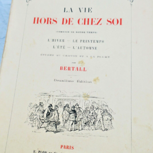 BERTALL La vie hors de chez soi (Comédie de notre temps) L'Hiver ,Le Printemps..