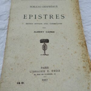 BOILEAU-DESPREAUX. Epistres. Edition critique avec commentaire par Albert Cahen