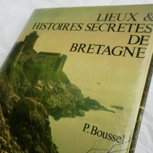Bretagne  Lieux & Histoires secrètes de Bretagne