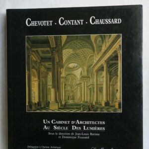 Chevotet-Contant-Chaussard. Un Cabinet d'Architectes au Siècle des Lumières