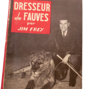 Dresseur de fauves. Dans l'intimité du cirque