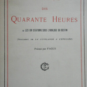 FAGUS LA PRIERE DES QUARANTE HEURES ou les XIV stations sous l'horloge du destin