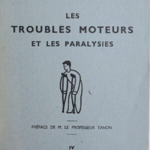 GUIDE DU MEDECIN PRATICIEN, TOME IV, LES TROUBLES MOTEURS et les paralysies