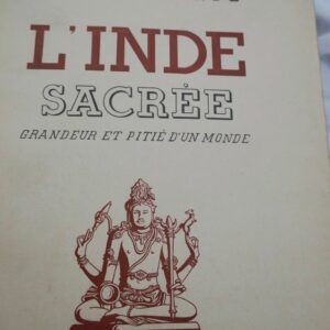 Inde sacrée. Grandeur et pitié d'un monde 1934
