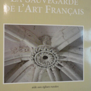La sauvegarde de l'Art Français. Cahiers n° 21 Aide aux églises rurales