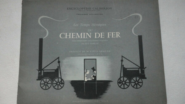 Les Temps héroïques du Chemin de Fer. . En voiture. vers le passé