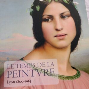 Lyon temps de la peinture. Lyon 1800-1914