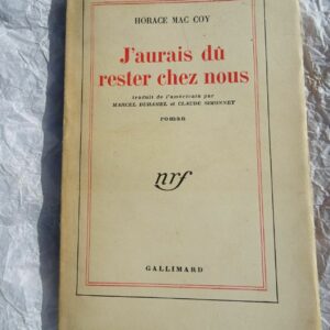 MAC COY J'aurais du rester chez nous Gallimard blanche