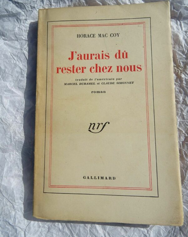 MAC COY J'aurais du rester chez nous Gallimard blanche